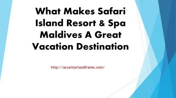 What Makes Safari Island Resort & Spa Maldives A Great Vacation Destination