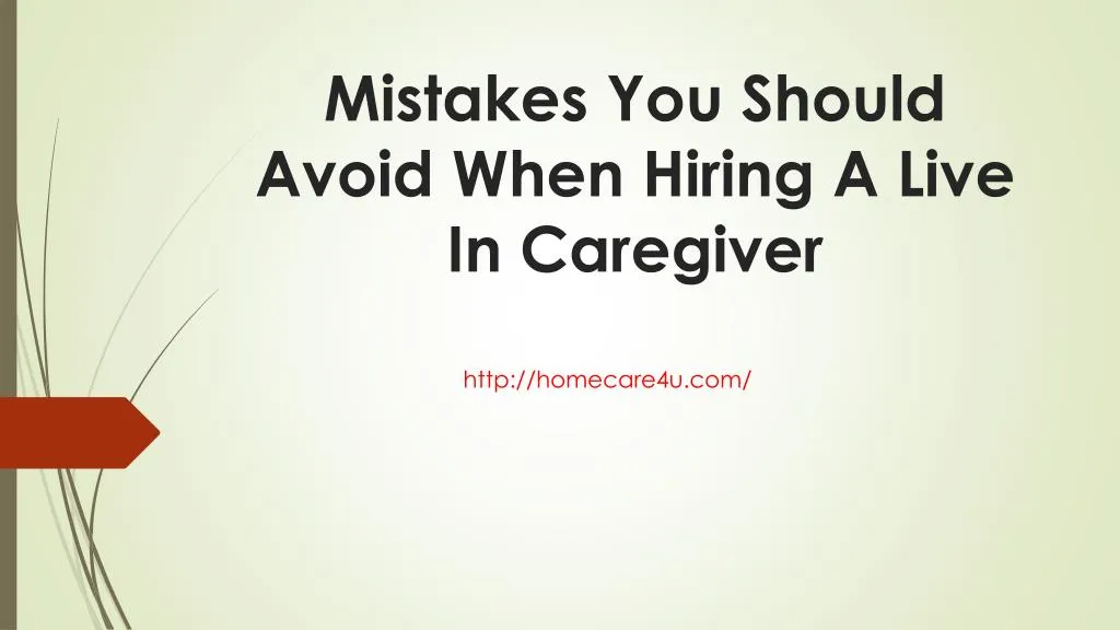 mistakes you should avoid when hiring a live in caregiver