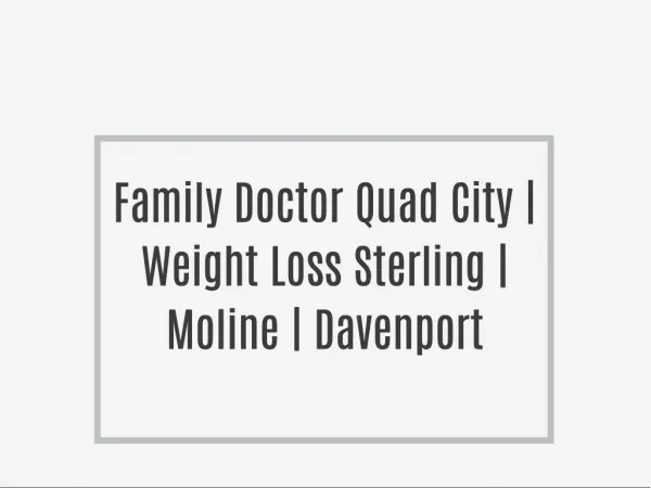 Family Doctor Quad City | Weight Loss Sterling | Moline | Davenport