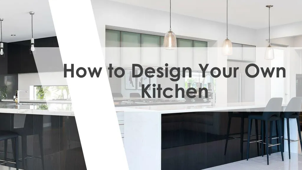 how to design your own kitchen