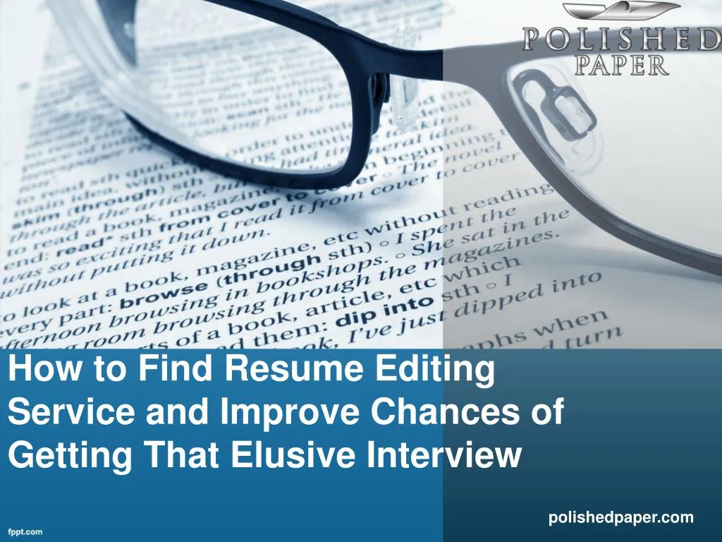 how to find resume editing service and improve chances of getting that elusive interview