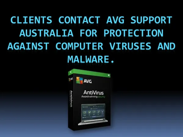 Clients contact AVG Support Australia for Protection against Computer Viruses and Malware.