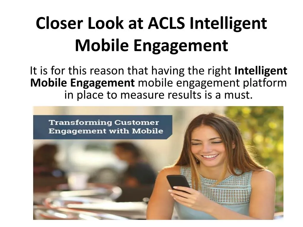 closer look at acls intelligent mobile engagement
