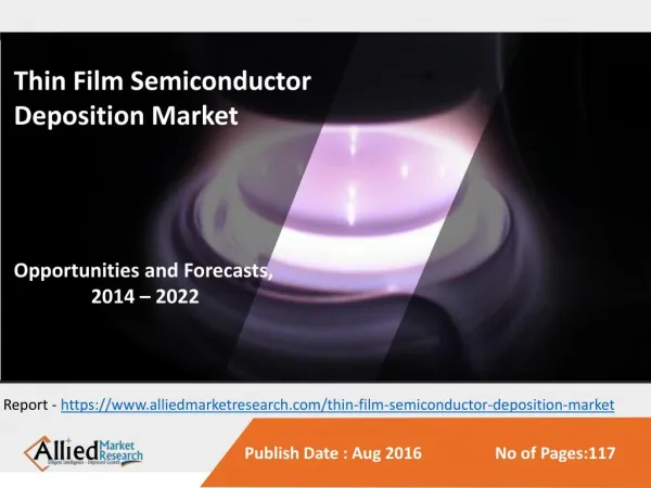 Thin Film Semiconductor Deposition Market to Reach $22 Billion, Globally, by 2022
