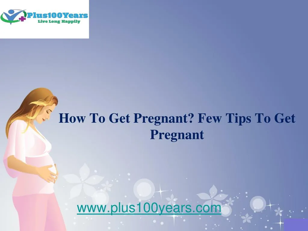 how to get pregnant few tips to get pregnant