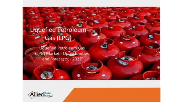 Liquefied Petroleum Gas (LPG) Market to witness growth due to increase in Fleet.