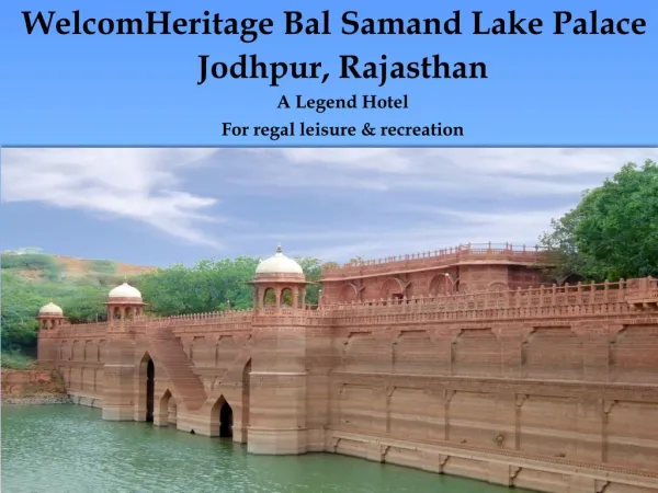 WelcomHeritage Bal Samand Lake Palace - A Legend Hotel in Jodhpur, Rajasthan, India