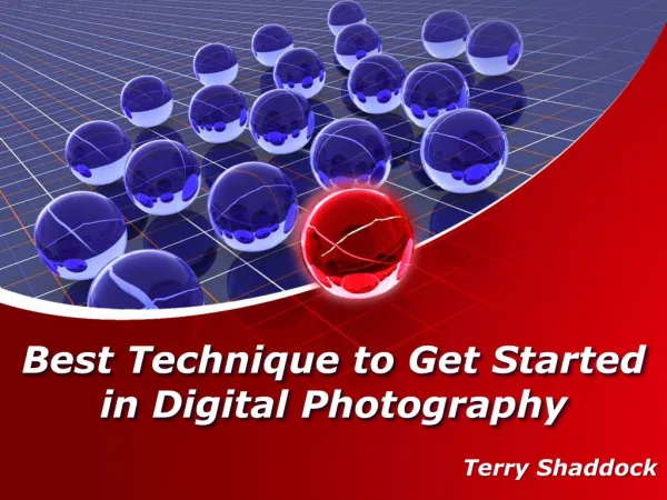 Best Technique to Get Started in Digital Photography | Terry Shaddock