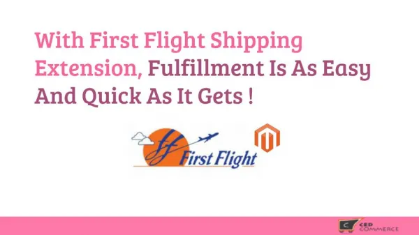 With First Flight Shipping Extension, Fulfillment is as easy and quick as it gets