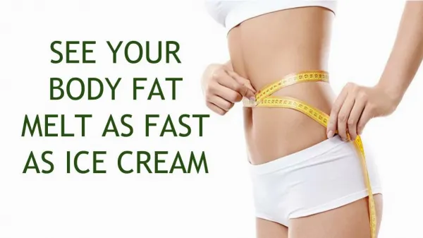See your body fat melt as fast as ice cream | garcinia cambogia