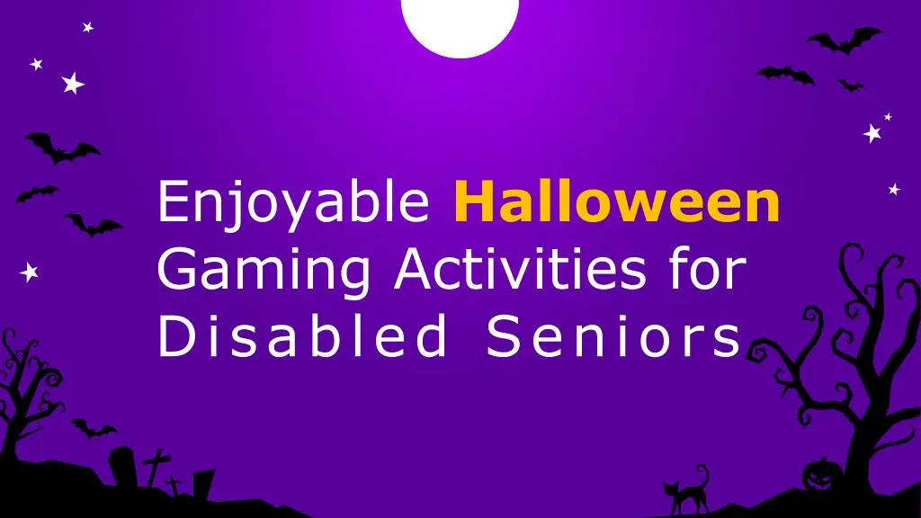 enjoyable halloween gaming activities for disabled seniors
