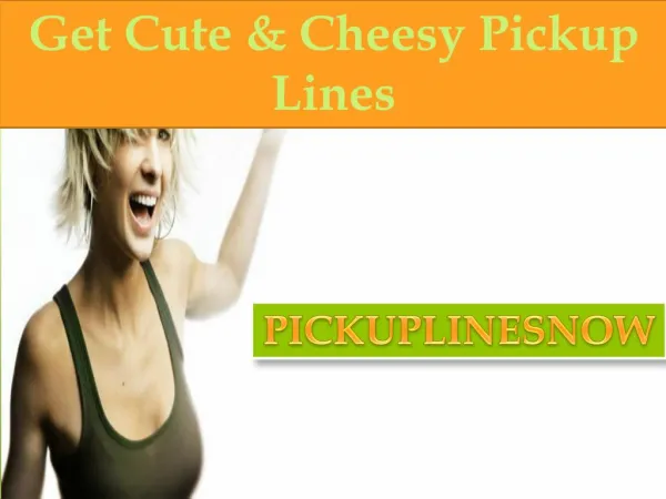Cheesy Pickup Lines | PICKUPLINESNOW