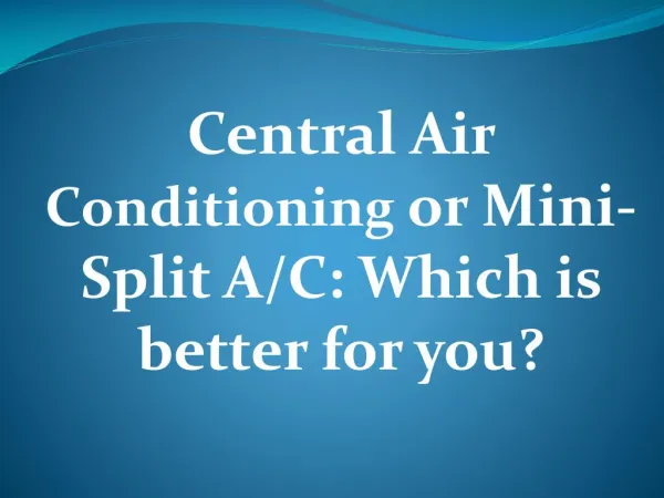 Central Air Conditioning or Mini-Split A/C: Which is better for you?