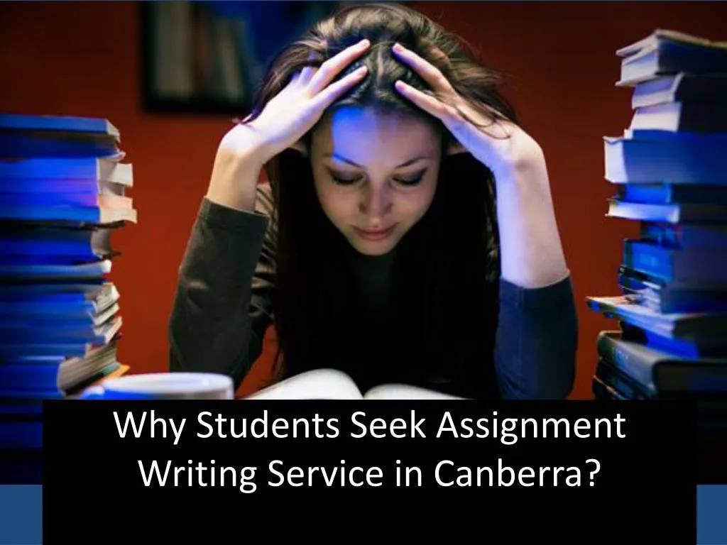 why students seek assignment writing service in canberra