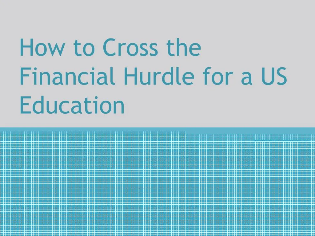 how to cross the financial hurdle for a us education