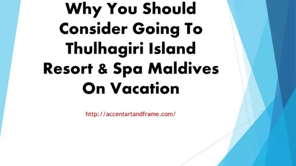 Why You Should Consider Going To Thulhagiri Island Resort