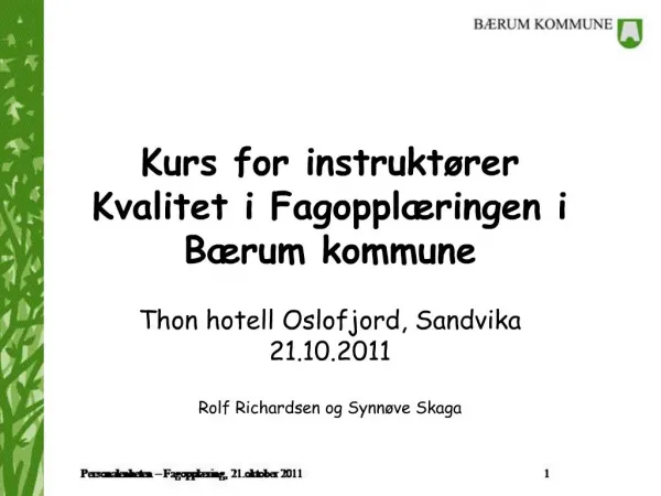 Kurs for instrukt rer Kvalitet i Fagoppl ringen i B rum kommune