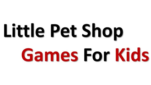 little pet shop games for kids