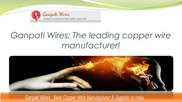 Ganpati Wires - The leading copper wire manufacturers