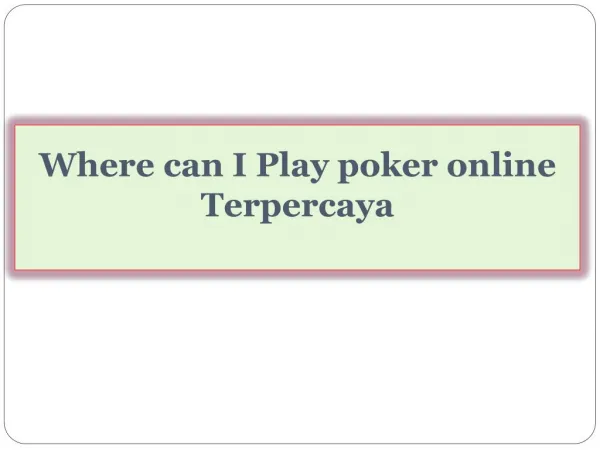 Where can I Play poker online Terpercaya