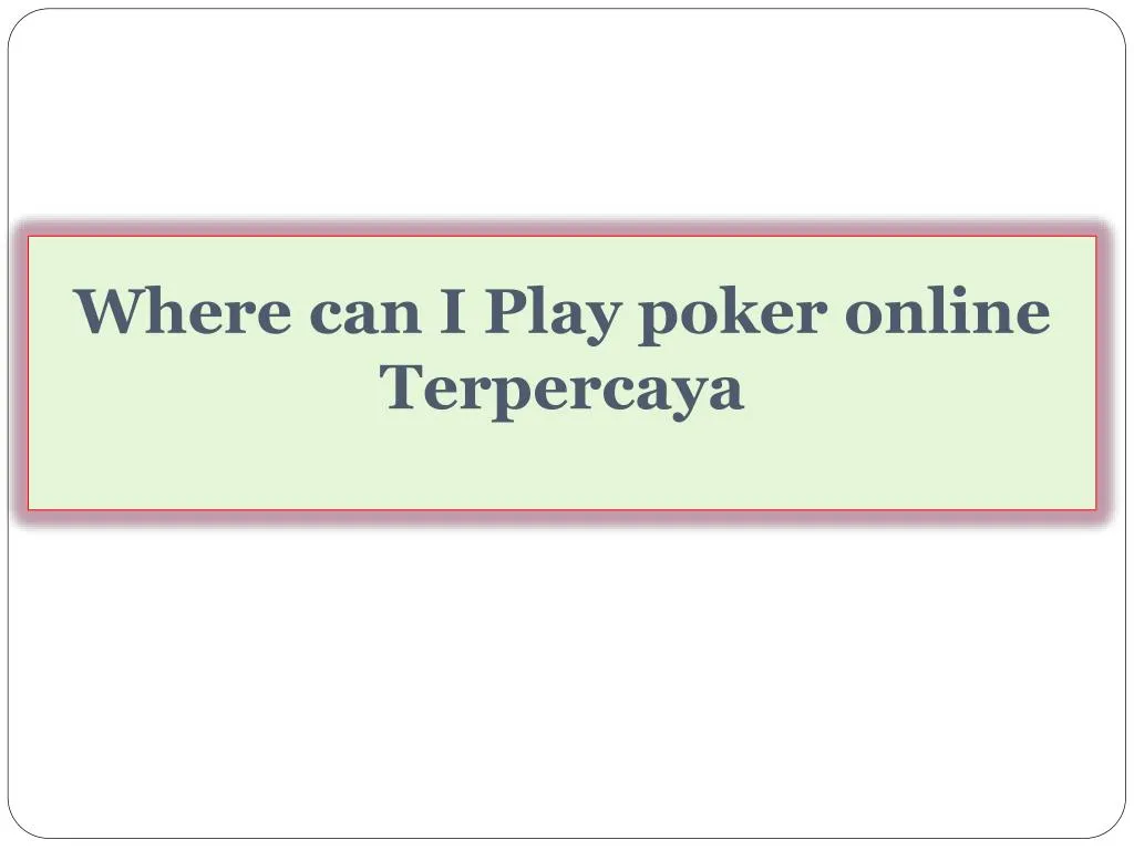 where can i play poker online terpercaya