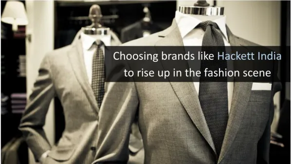 Choosing brands like Hackett India to rise up in the fashion scene