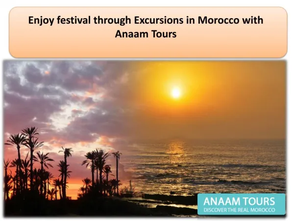 Enjoy festival tour through Excursions in Morocco with Anaam Tours