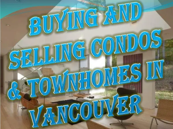 Buying and Selling Condos & Townhomes in Vancouver