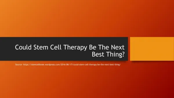 Could Stem Cell Therapy Be The Next Best Thing?