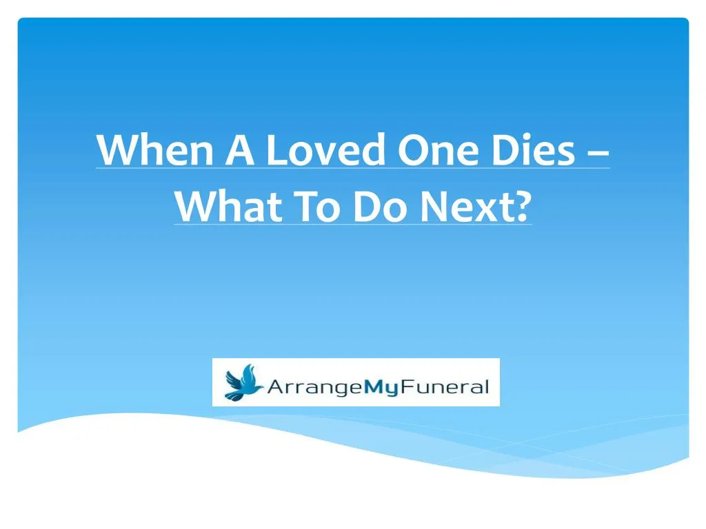 when a loved one dies what to do next