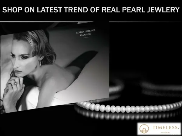 SHOP ON LATEST TREND OF REAL PEARL JEWLERY- TIMELESS PEARL