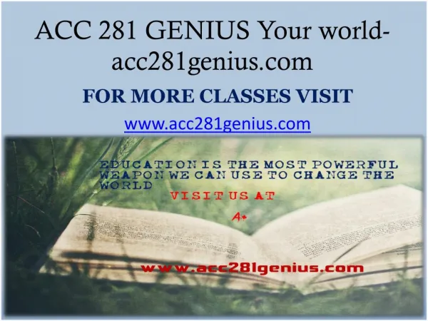 ACC 281 GENIUS Your world- acc281genius.com