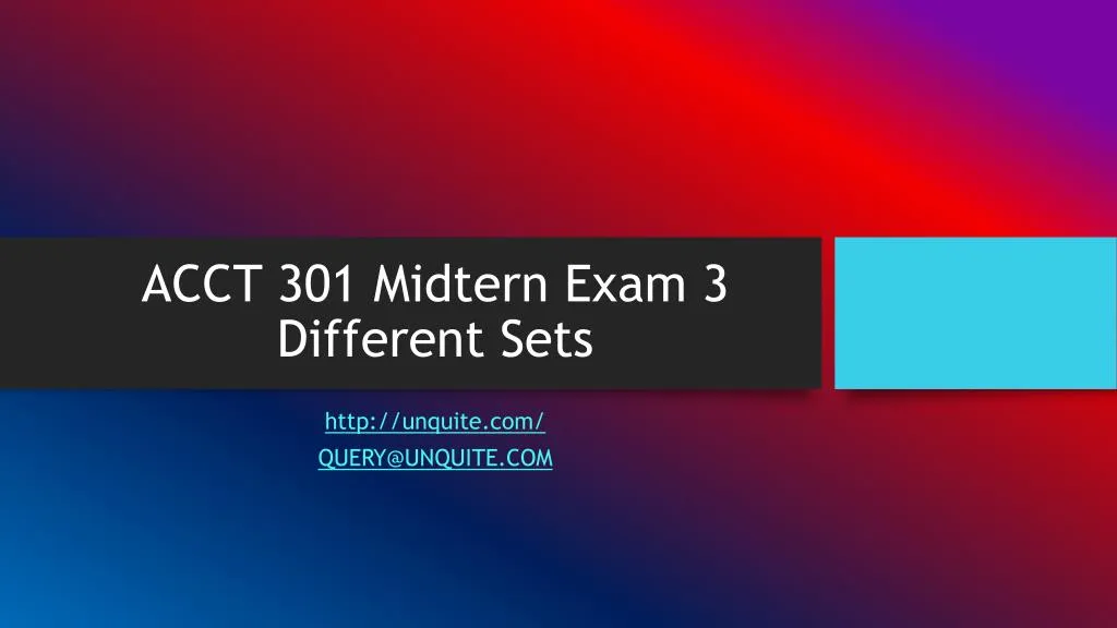 acct 301 midtern exam 3 different sets