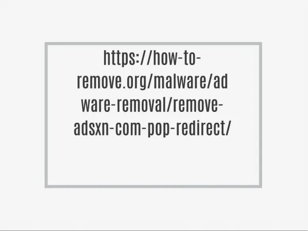https://how-to-remove.org/malware/adware-removal/remove-adsxn-com-pop-redirect/