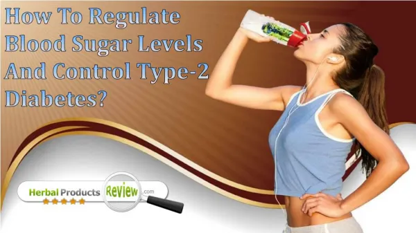 How To Regulate Blood Sugar Levels And Control Type-2 Diabetes?