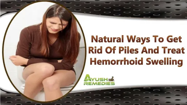 Natural Ways To Get Rid Of Piles And Treat Hemorrhoid Swelling