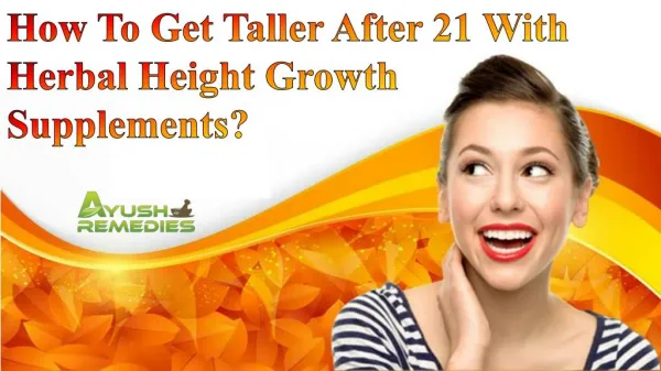 How To Get Taller After 21 With Herbal Height Growth Supplements?