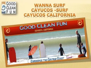 WANNA SURF CAYUCOS -surf Cayucos California - slide 1