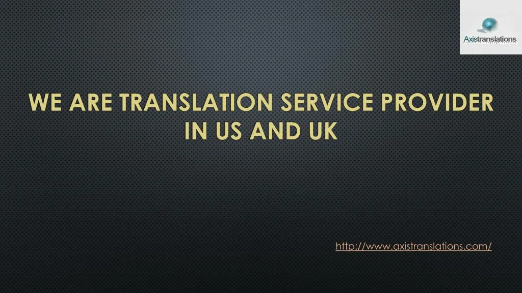 we are translation service provider in us and uk
