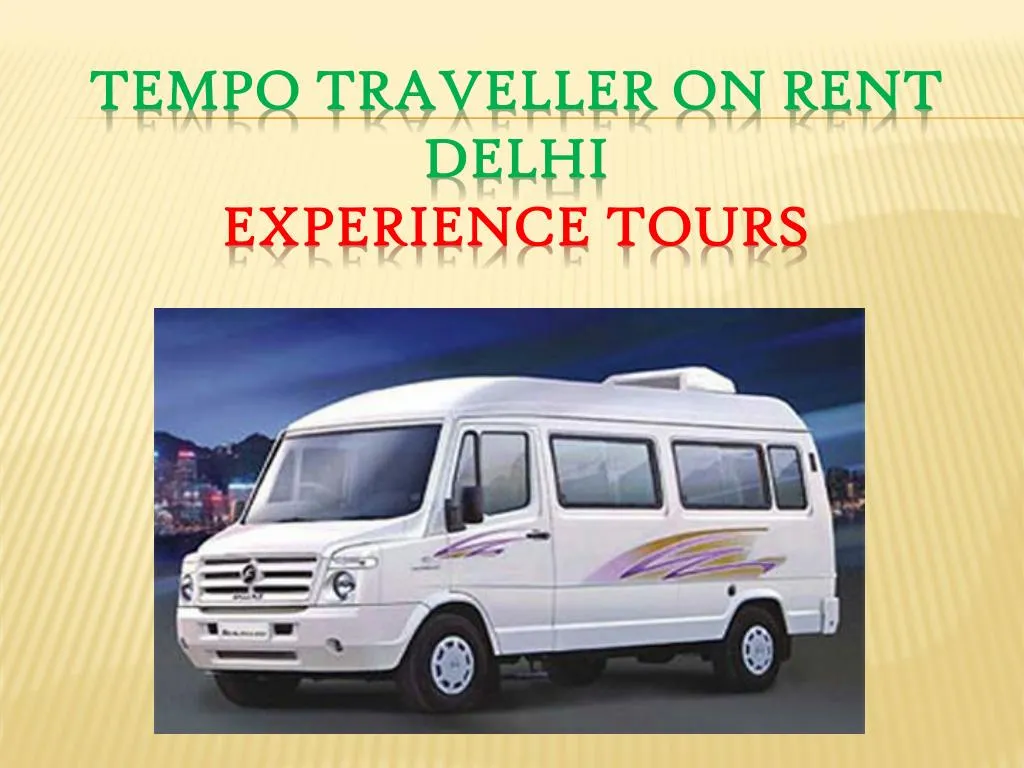 tempo traveller on rent delhi experience tours