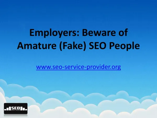 Employers: Beware of Amature (Fake) SEO People