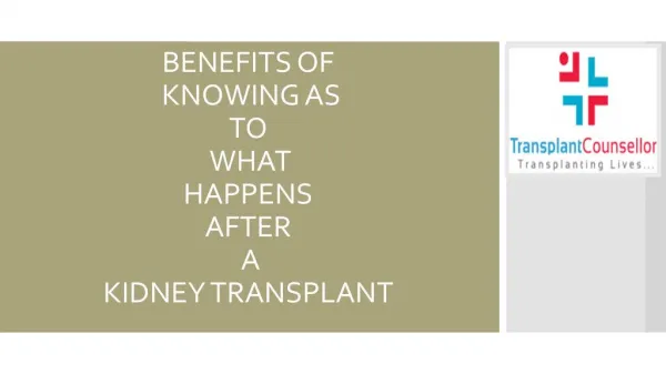 BENEFITS OF KNOWING AS TO WHAT HAPPENS AFTER A KIDNEY TRANSPLANT
