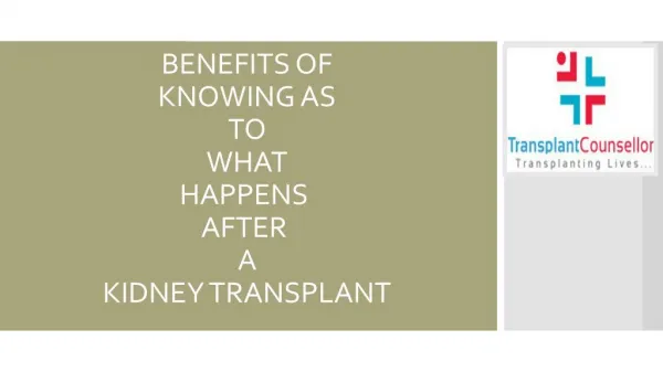 BENEFITS OF KNOWING AS TO WHAT HAPPENS AFTER A KIDNEY TRANSPLANT