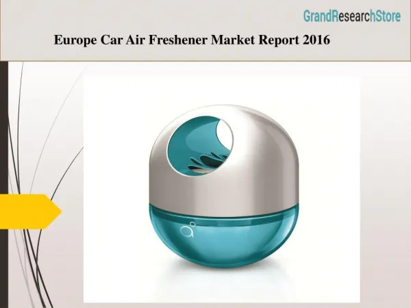 Europe Car Air Freshener Market Report 2016