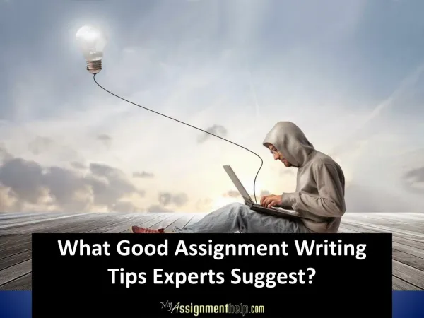 What Good Assignment Writing Tips Experts Suggest?