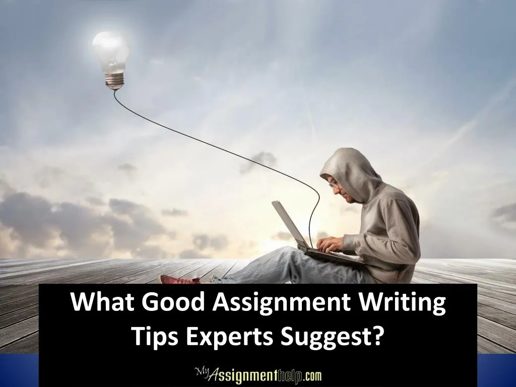 what good assignment writing tips experts suggest