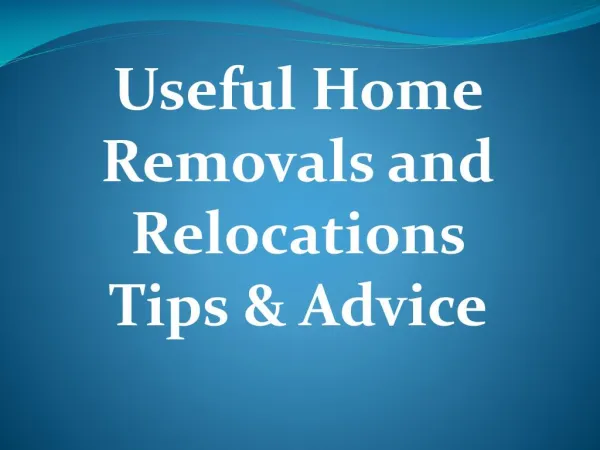 Useful Home Removals and Relocations Tips & Advice