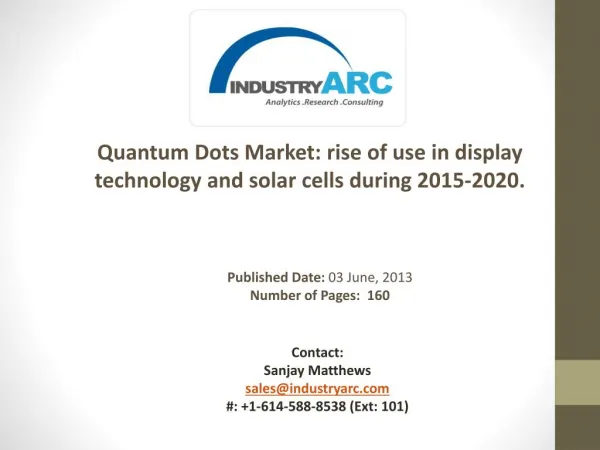 Quantum Dots Market: rise of use in display technology and solar cells during 2015-2020.