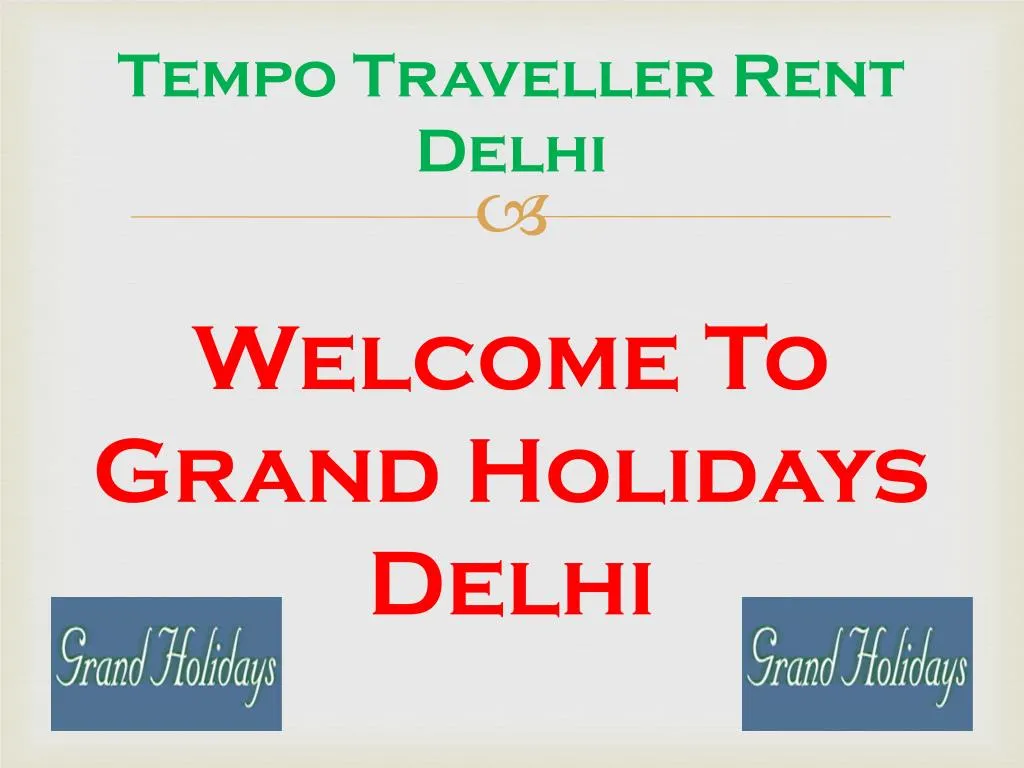 tempo traveller rent delhi welcome to grand holidays delhi