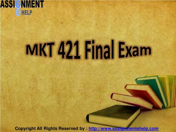 MKT 421 Final Exam | mkt 421 final exam complete @Assignment E Help